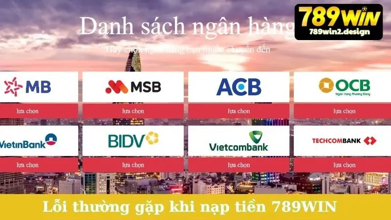 Tổng hợp vài lỗi thường gặp khi nạp tiền 789WIN và cách khắc phục